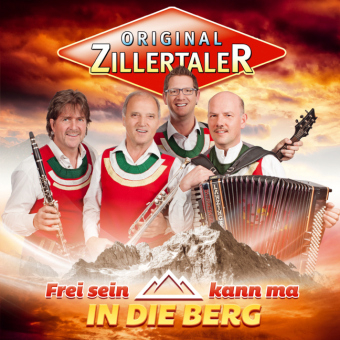 Frei sein kann ma in die Berg, 1 Audio-CD -  Original Zillertaler