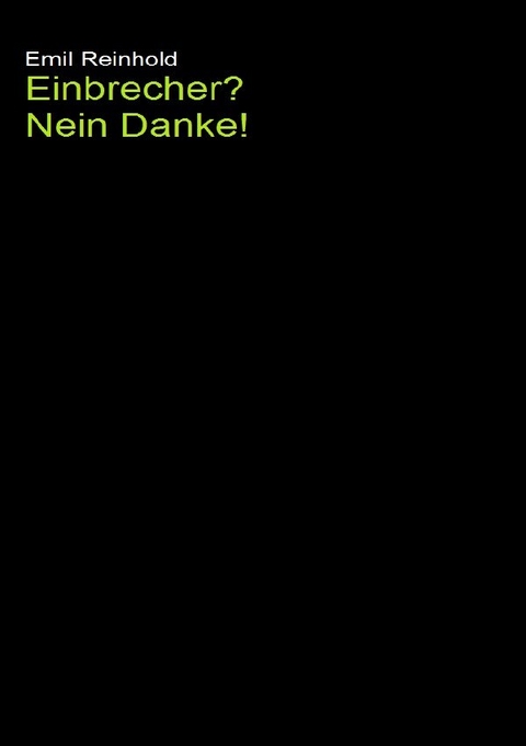 Einbrecher? Nein Danke! - Emil Reinhold