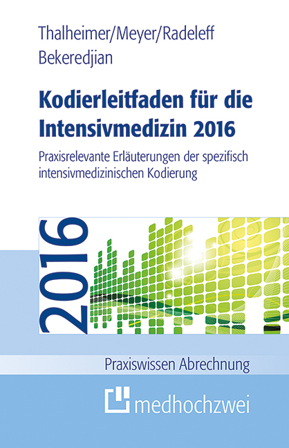 Kodierleitfaden f&uuml;r die Intensivmedizin 2016 - Raffi Bekeredjian, F. Joachim Meyer, Jannis Radeleff, Markus Thalheimer