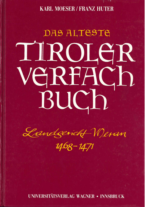 Das &auml;lteste Tiroler Verfachbuch (Landgericht Meran 1468-1471) - 