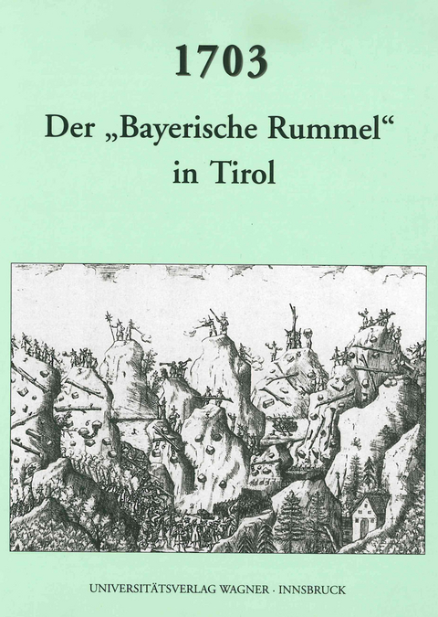 1703. Der "bayerische Rummel" in Tirol - 