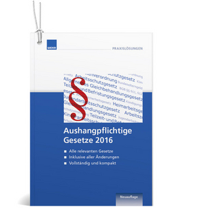 Aushangpflichtige Gesetze 2016 - Neuauflage -