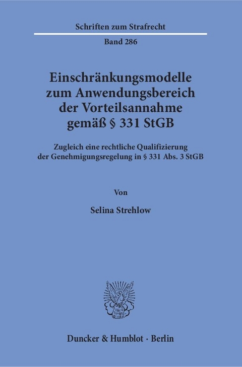 Einschr&auml;nkungsmodelle zum Anwendungsbereich der Vorteilsannahme gem&auml;&szlig; &sect; 331 StGB. - Selina Strehlow