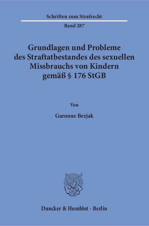 Grundlagen und Probleme des Straftatbestandes des sexuellen Missbrauchs von Kindern gem&auml;&szlig; &sect; 176 StGB. - Garonne Bezjak