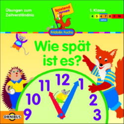 Wie spät ist es? - Übungen zum Zeitverständnis für die 1. Klasse