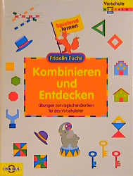 Kombinieren und Entdecken - Übungen zum logischen Denken für das Vorschulalter