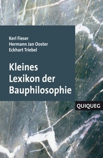 Kleines Lexikon der Bauphilosophie - Kerl Fieser, Hermann Jan Ooster, Eckhart Triebel