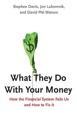 What They Do With Your Money - Stephen Davis, Jon Lukomnik, David Pitt-Watson