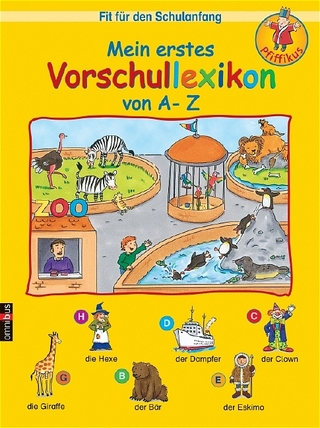 Fit für den Schulanfang - Mein erstes Vorschullexikon von A - Z