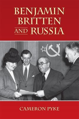 Benjamin Britten and Russia - Cameron Pyke