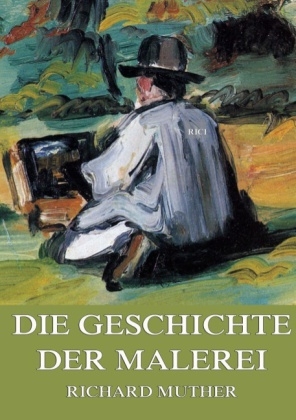 Die Geschichte der Malerei - Richard Muther