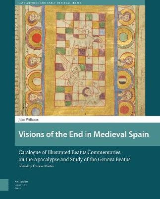 Visions of the End in Medieval Spain - John Williams, Therese Martin