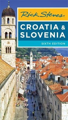 Rick Steves Croatia & Slovenia (Sixth Edition) - Cameron Hewitt, Rick Steves