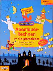 Abenteuer-Rechnen im Geisterschloss - &Uuml;bungen zum Rechnen f&uuml;r die 1. Klasse - Thomas Steinkaemper, Vera Lohmann