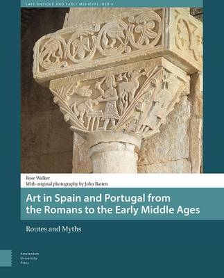 Art in Spain and Portugal from the Romans to the Early Middle Ages - Rose Walker
