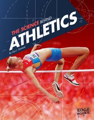 The Science Behind Athletics - Lisa J. Amstutz