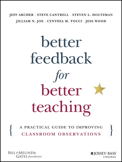 Better Feedback for Better Teaching - Jeff Archer, Steven Cantrell, Steven L. Holtzman, Jilliam N. Joe, Cynthia M. Tocci