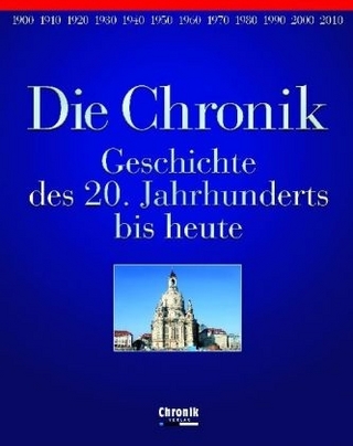 Die Chronik Geschichte des 20. Jahrhunderts bis heute