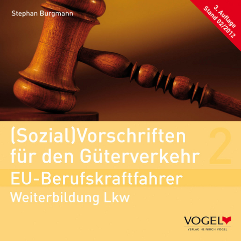 (Sozial)Vorschriften f&uuml;r den G&uuml;terverkehr - EU-Berufskraftfahrer - Stephan Burgmann