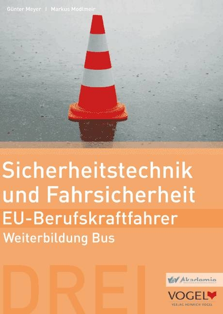 Sicherheitstechnik und Fahrsicherheit - EU- Berufskraftfahrer - G&uuml;nter Meyer, Markus Modlmeir