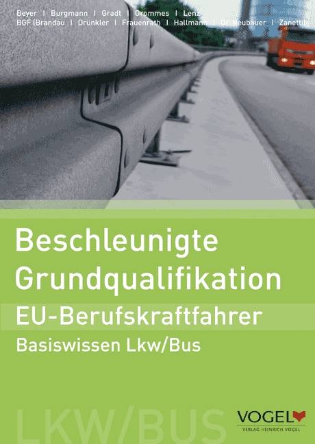 Beschleunigte Grundqualifikation - EU-Berufskraftfahrer - Uwe Beyer, Ralf Brandau, Stephan Burgmann, Petra Dr&uuml;nkler, Josef Frauenrath, Thomas Gradt, Anselm Grommes, Sven Hallmann, Frank Lenz, Birger Neubauer, Ralf Zanetti