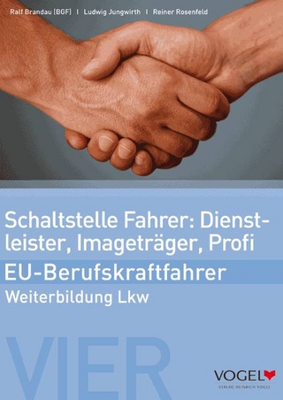 Schaltstelle Fahrer: Dienstleister, Imageträger, Profi - EU-Berufskraftfahrer