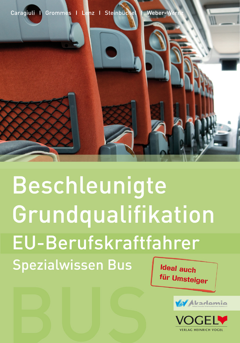 Beschleunigte Grundqualifikation - EU-Berufskraftfahrer - Angelo Caragiuli, Anselm Grommes, Frank Lenz, Dagobert Steinb&uuml;chel, Michael Weber-Wernz