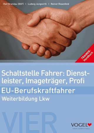 Schaltstelle Fahrer: Dienstleister, Imageträger, Profi - EU-Berufskraftfahrer
