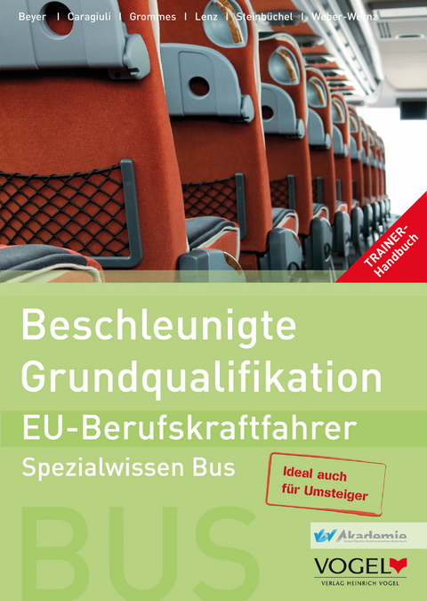 Beschleunigte Grundqualifikation- EU Berufskraftfahrer - Uwe Beyer, Angelo Caragiuli, Anselm Grommes, Frank Lenz, Dagobert Steinb&uuml;chel, Michael Weber-Wernz