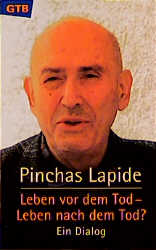 Leben vor dem Tod - Leben nach dem Tod? - Pinchas Lapide