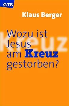Wozu ist Jesus am Kreuz gestorben? - Klaus Berger
