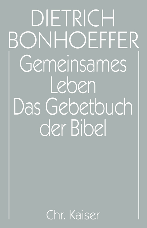 Dietrich Bonhoeffer Werke (DBW) / Gemeinsames Leben / Das Gebetbuch der Bibel - 