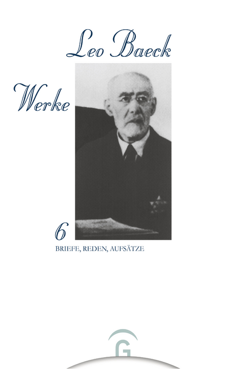 Leo Baeck Werke / Briefe, Reden, Aufs&auml;tze - Leo Baeck