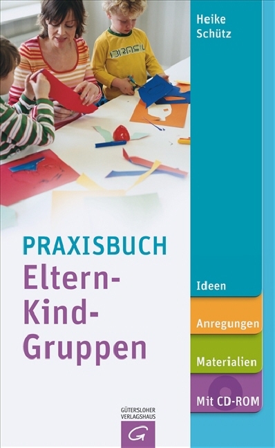 Praxisbuch Eltern-Kind-Gruppen - Heike Jutta Sch&uuml;tz