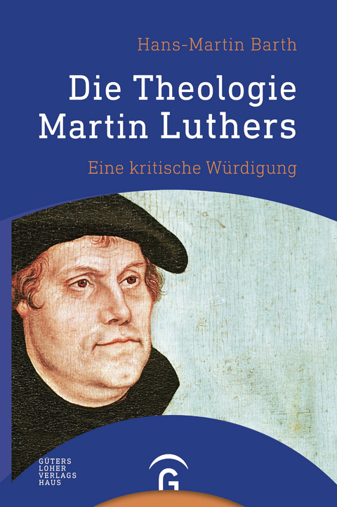 Die Theologie Martin Luthers - Hans-Martin Barth