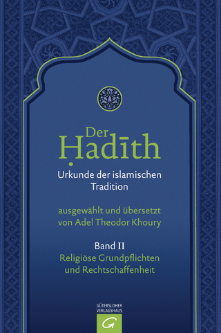 Der Hadith. Quelle der islamischen Tradition / Religiöse Grundpflichten und Rechtschaffenheit