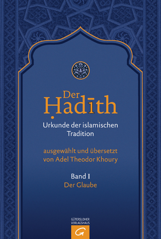 Der Hadith. Quelle der islamischen Tradition / Der Glaube