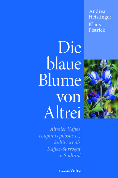 Die blaue Blume von Altrei - Andrea Heistinger, Klaus Pistrick