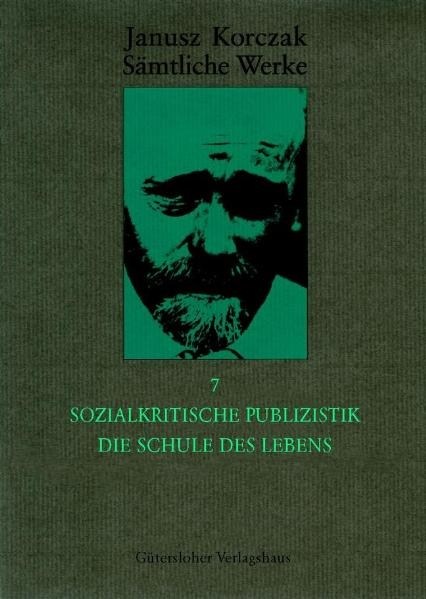 S&auml;mtliche Werke / Sozialkritische Publizistik. Die Schule des Lebens - Janusz Korczak