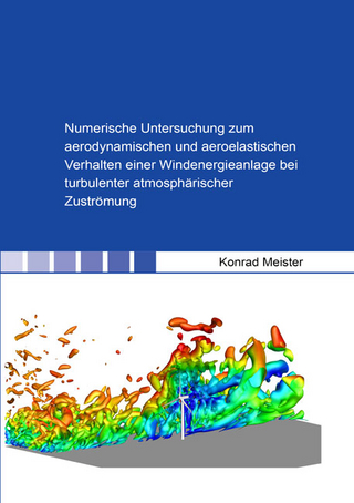 Numerische Untersuchung zum aerodynamischen und aeroelastischen Verhalten einer Windenergieanlage bei turbulenter atmosphärischer Zuströmung