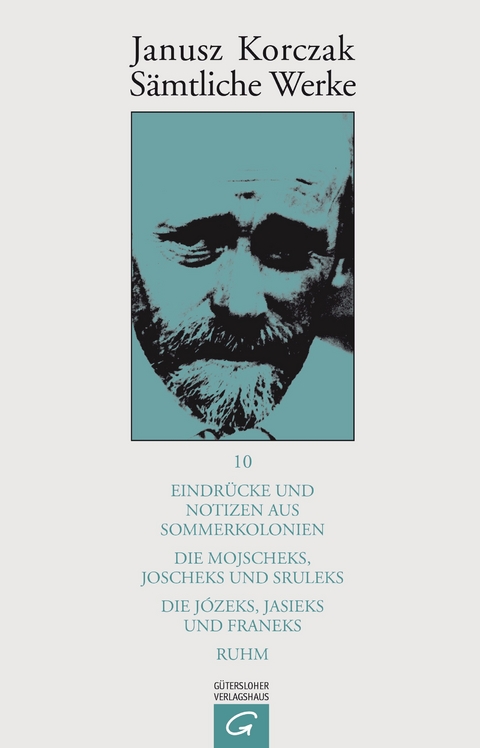 S&auml;mtliche Werke / Eindr&uuml;cke und Notizen aus Sommerkolonien. Die Mojscheks, Joscheks und Sruleks. Die J&oacute;zeks, Jasieks und Franeks. Ruhm. - Janusz Korczak