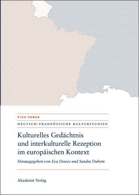 Kulturelles Ged&auml;chtnis und interkulturelle Rezeption im europ&auml;ischen Kontext - 