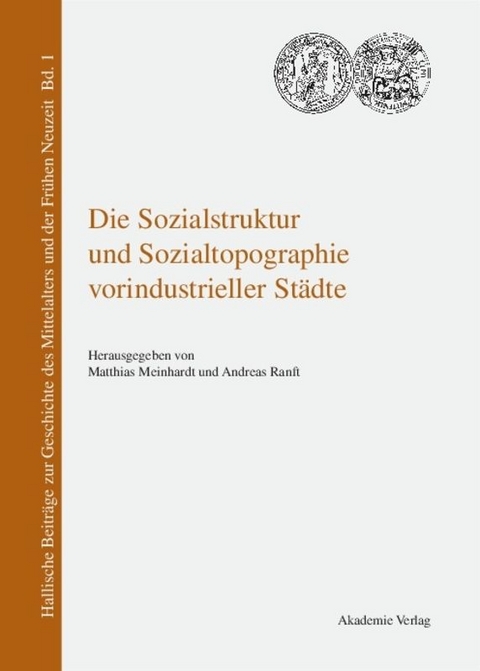 Die Sozialstruktur und Sozialtopographie vorindustrieller St&auml;dte - 