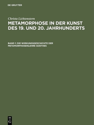Christa Lichtenstern: Metamorphose in der Kunst des 19. und 20. Jahrhunderts / Die Wirkungsgeschichte der Metamorphosenlehre Goethes