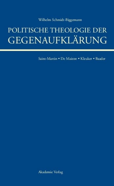 Politische Theologie der Gegenaufkl&auml;rung - Wilhelm Schmidt-Biggemann