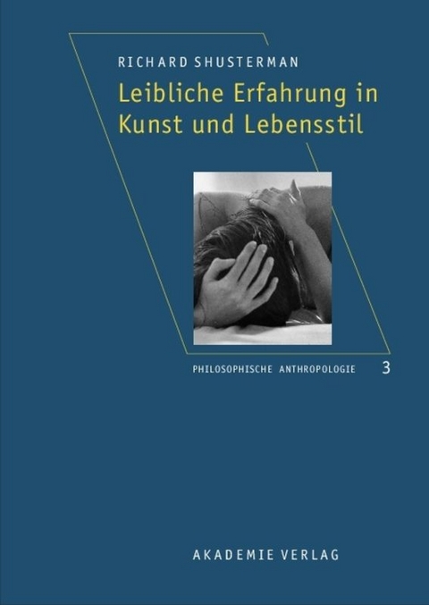 Leibliche Erfahrung in Kunst und Lebensstil - Richard Shusterman