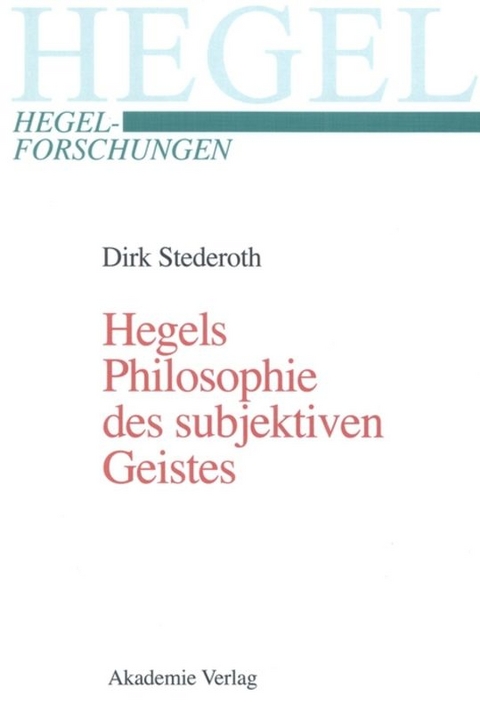 Hegels Philosophie des subjektiven Geistes - Dirk Stederoth