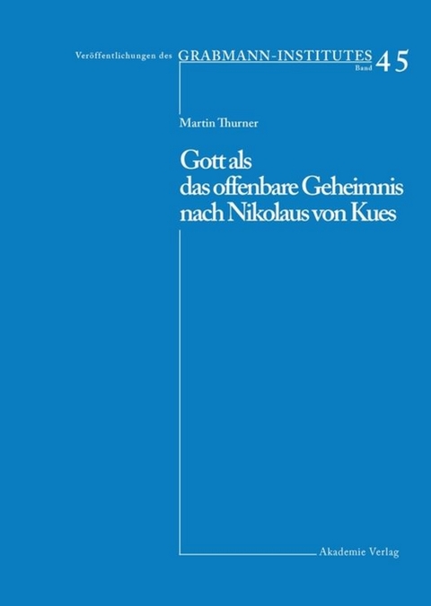Gott als das offenbare Geheimnis nach Nikolaus von Kues - Martin Thurner