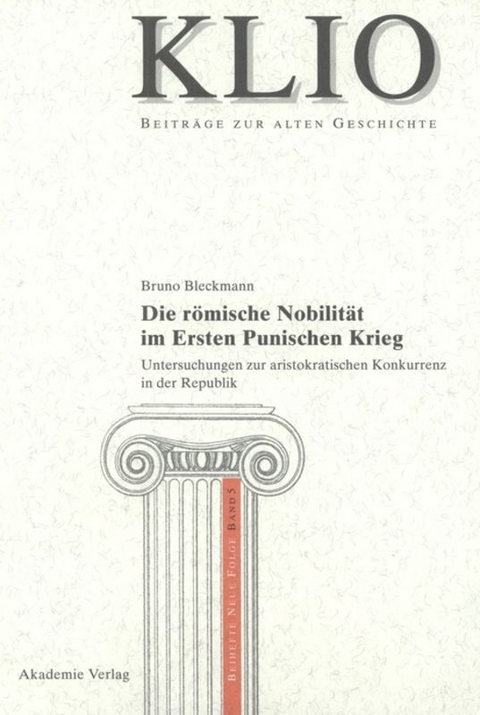 Die r&ouml;mische Nobilit&auml;t im Ersten Punischen Krieg - Bruno Bleckmann