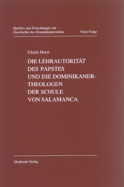 Die Lehrautorit&auml;t des Papstes und die Dominikanertheologen der Schule von Salamanca - Ulrich Horst